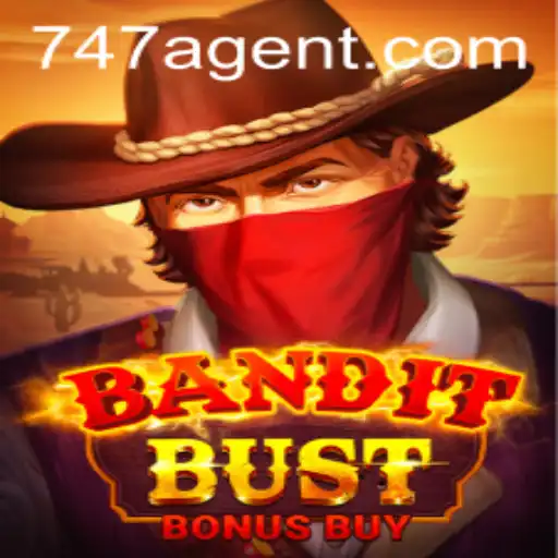 Master the Heist: Unveiling BanditBustBonusBuy and the Secrets of 747 Agent