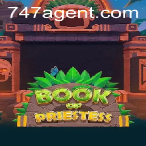 Discover the Enchanting World of BookOfPriestess and the Role of the 747 Agent