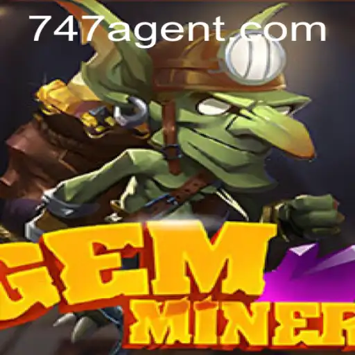 GemMiner: Unearthing Treasures with the 747 Agent